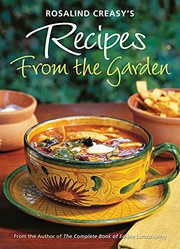 Rosalind Creasy's recipes from the garden : 200 exciting recipes from the author of The complete book of edible landscaping  Cover Image