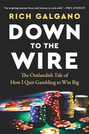 Down to the wire : the outlandish tale of how I quit gambling to win big  Cover Image