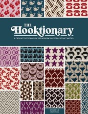 The hooktionary : a crochet dictionary of 150 modern tapestry crochet motifs  Cover Image