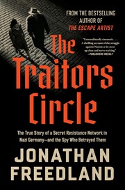 The traitor's circle : the true story of a secret resistance network in Nazi Germany--and the spy who betrayed them  Cover Image