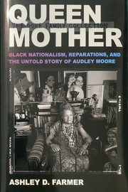 Queen Mother : Black nationalism, reparations, and the untold story of Audley Moore  Cover Image