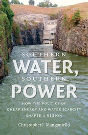 Southern Water, Southern Power How the Politics of Cheap Energy and Water Scarcity Shaped a Region  Cover Image