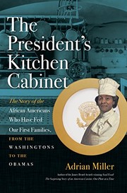 The President's Kitchen Cabinet The Story of the African Americans Who Have Fed Our First Families, from the Washingtons to the Obamas  Cover Image