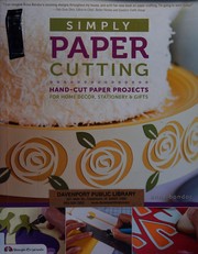 Simply paper cutting : hand-cut paper projects for home decor, stationery & gifts  Cover Image