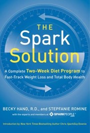 The spark solution : a complete two-week diet program to fast-track weight loss and total body health  Cover Image