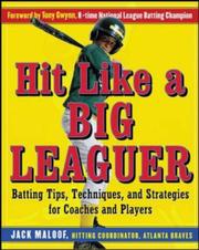 Hit like a big leaguer : batting tips, techniques, and strategies for coaches and players  Cover Image