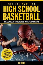 Get fit now for high school basketball : the complete guide for ultimate performance  Cover Image