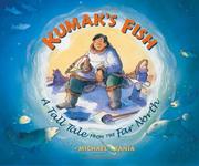 Kumak's fish : a tall tale from the far north  Cover Image