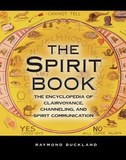 The spirit book : the encyclopedia of clairvoyance, channeling, and spirit communication  Cover Image