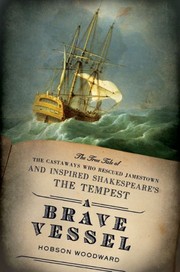 A brave vessel : the true tale of the castaways who rescued Jamestown and inspired Shakespeare's The tempest  Cover Image