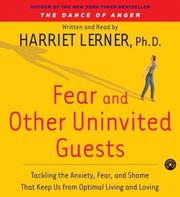 Fear and other uninvited guests : tackling the anxiety, fear, and shame that keep us from optimal living and loving. Cover Image
