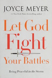 Let God fight your battles : being peaceful in the storm  Cover Image