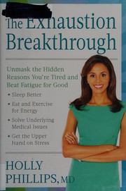 The exhaustion breakthrough : unmask the hidden reasons you're tired and beat fatigue for good  Cover Image