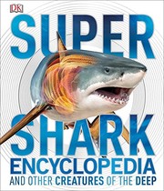 Super shark encyclopedia : and other creatures of the deep  Cover Image
