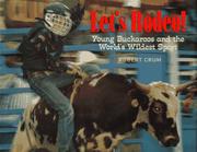 Let's rodeo! : young buckaroos and the world's wildest sport  Cover Image