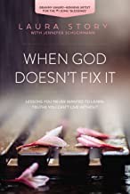 When God doesn't fix it : lessons you never wanted to learn, truths you can't live without  Cover Image