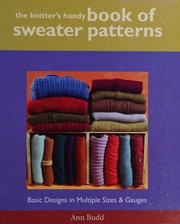 The knitter's handy book of sweater patterns : basic designs in multiple sizes & gauges  Cover Image