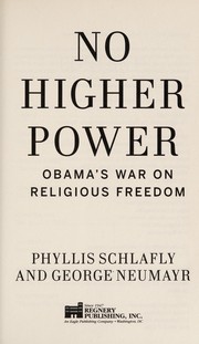 No higher power : Obama's war on religious freedom  Cover Image