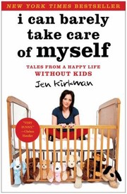 I can barely take care of myself : tales from a happy life without kids  Cover Image