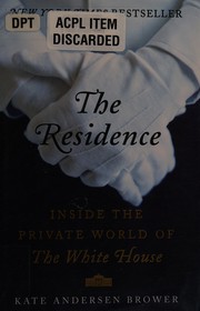 The Residence : inside the private world of the White House  Cover Image