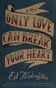 Only love can break your heart : a novel  Cover Image