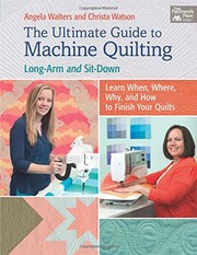 The ultimate guide to machine quilting : long-arm and sit-down--learn when, where, why, and how to finish your quilts  Cover Image