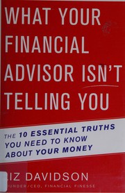 What your financial advisor isn't telling you : the 10 essential truths you need to know about your money  Cover Image