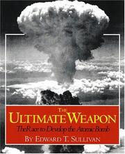 The ultimate weapon : the race to develop the atomic bomb  Cover Image