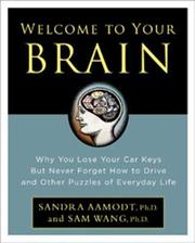Welcome to your brain : why you lose your car keys but never forget how to drive and other puzzles of everyday life  Cover Image