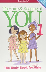 The care & keeping of you : the body book for younger girls  Cover Image