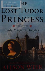 The lost Tudor princess : the life of Lady Margaret Douglas  Cover Image