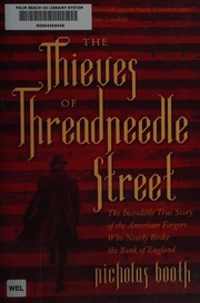 The thieves of Threadneedle Street : the incredible true story of the American forgers who nearly broke the Bank of England  Cover Image
